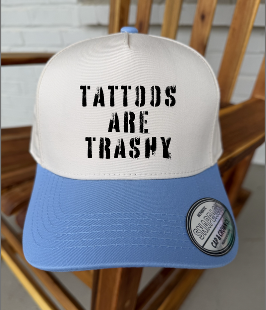 Tattoos are Trashy Hat