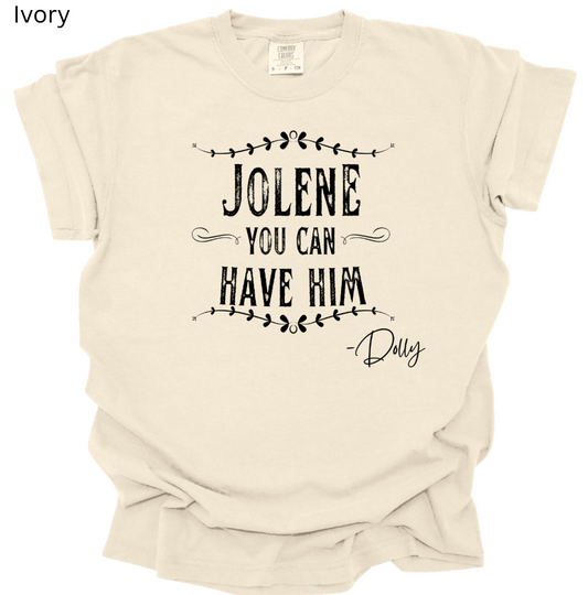 Jolene, You Can Have Him Tee