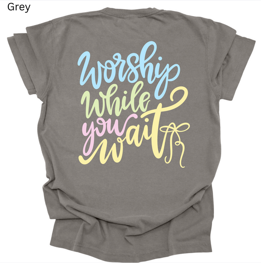 Worship While You Wait Tee