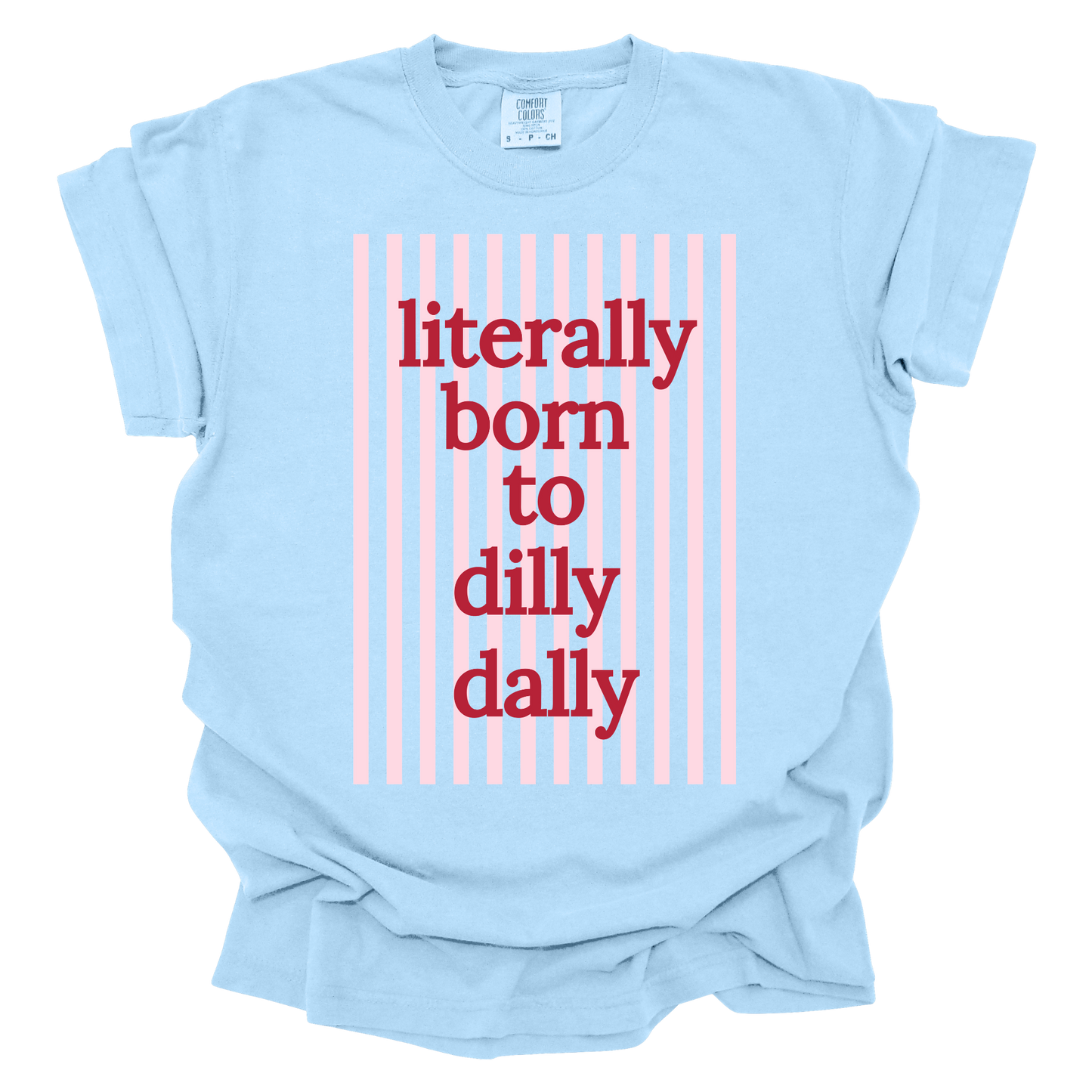 Literally Born to Dilly Dally short sleeve t-shirt