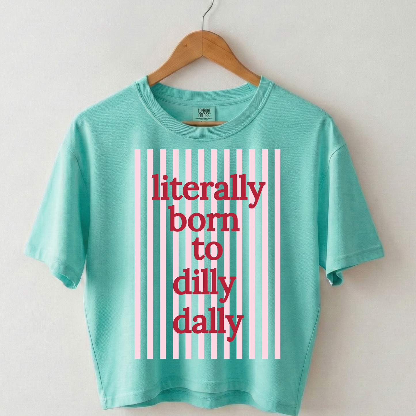 Literally Born to Dilly Dally Boxy Tee Shirt
