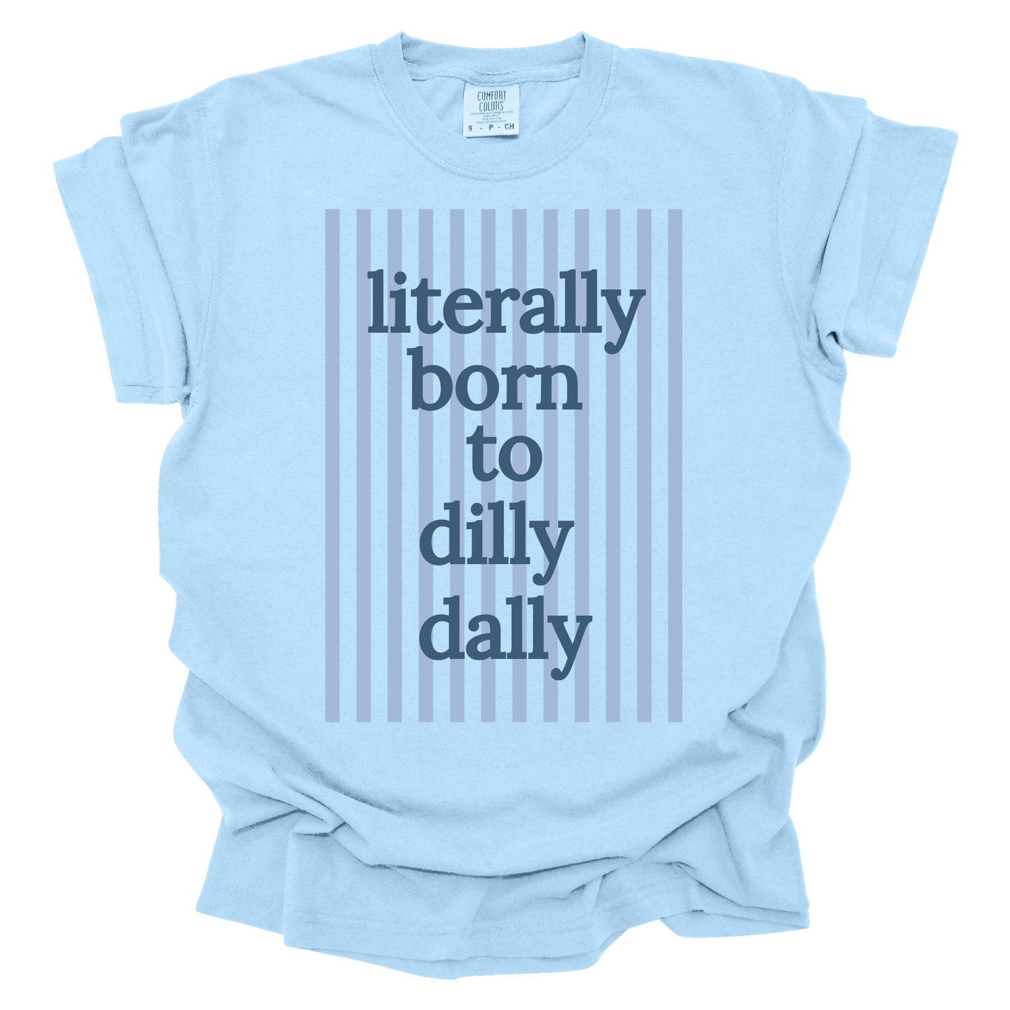 Literally Born to Dilly Dally short sleeve t-shirt