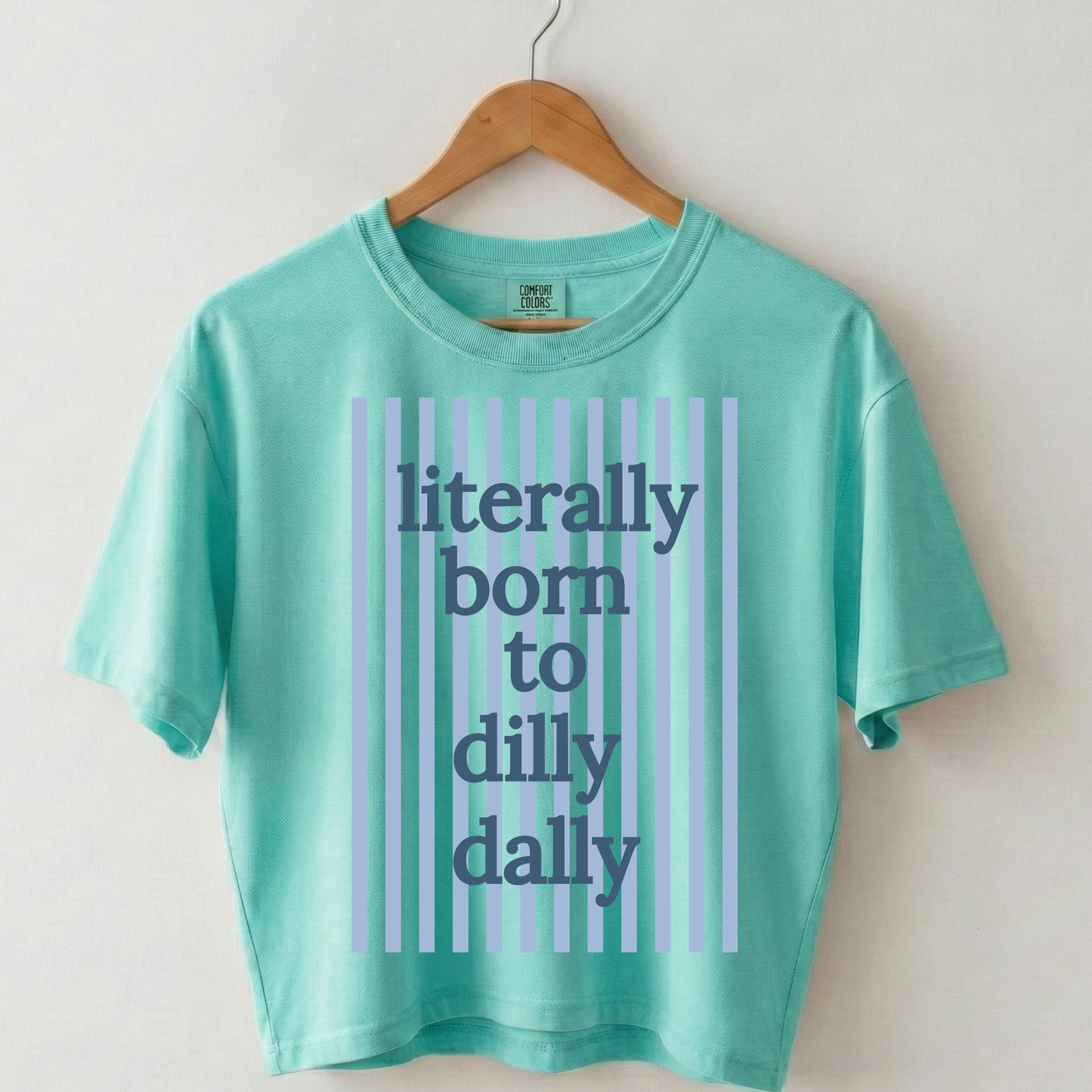 Literally Born to Dilly Dally Boxy Tee Shirt