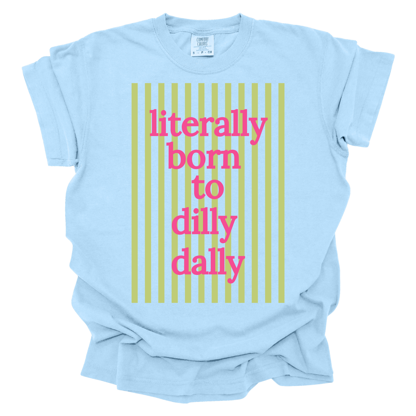 Literally Born to Dilly Dally short sleeve t-shirt