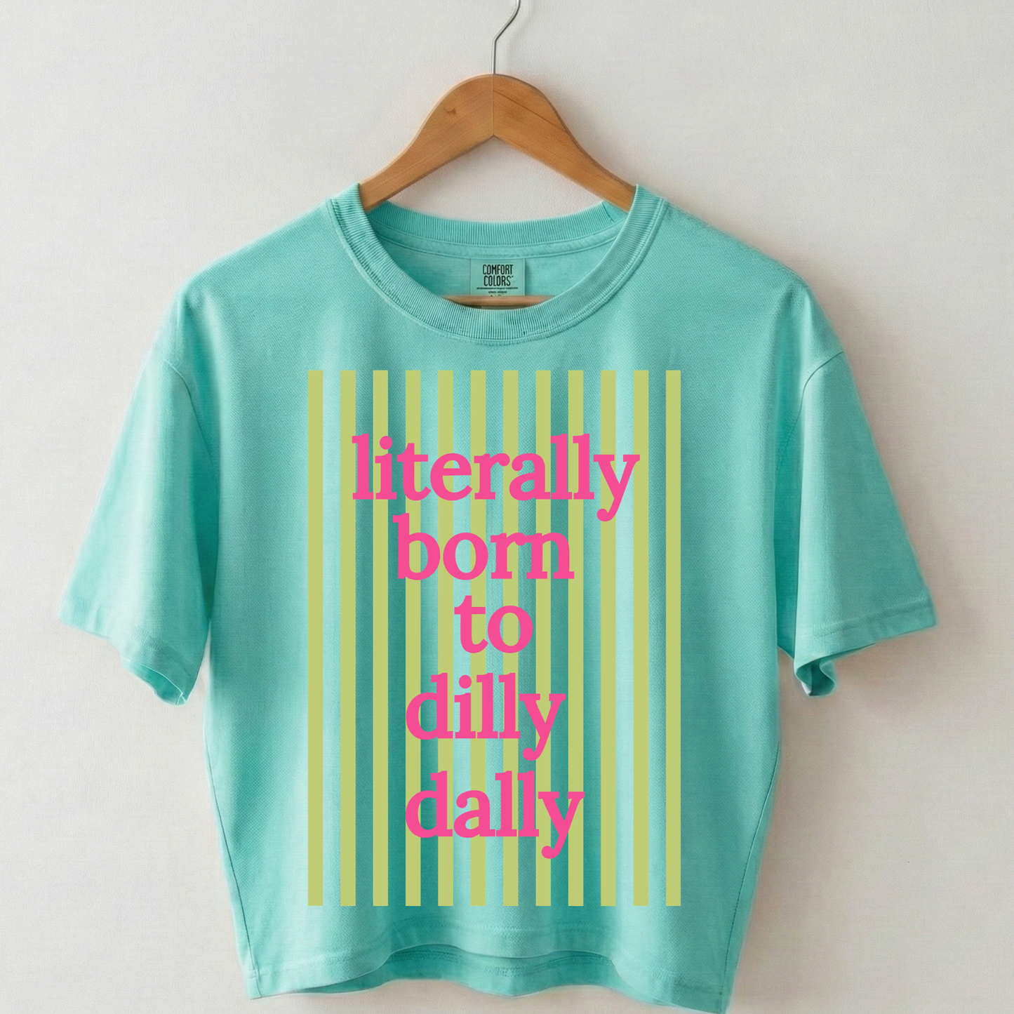 Literally Born to Dilly Dally Boxy Tee Shirt