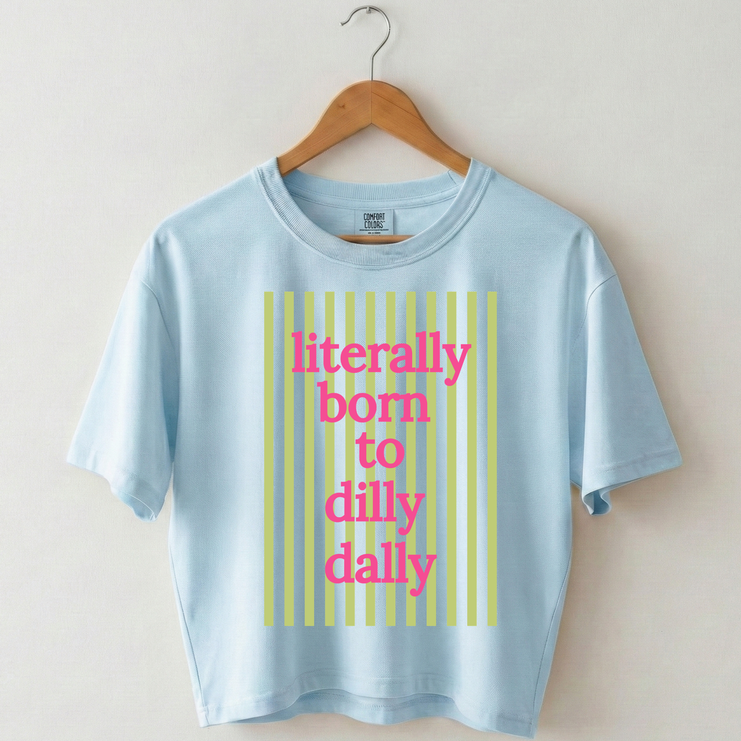 Literally Born to Dilly Dally Boxy Tee Shirt