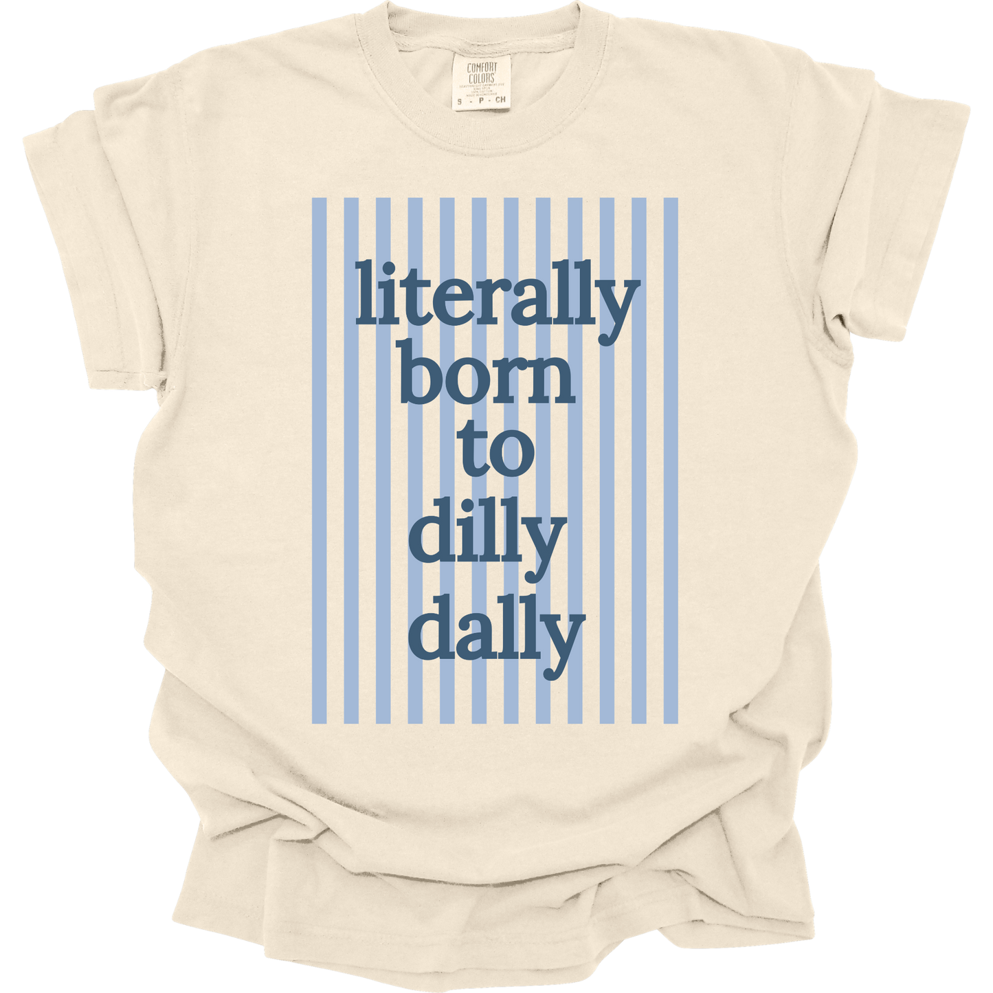 Literally Born to Dilly Dally short sleeve t-shirt