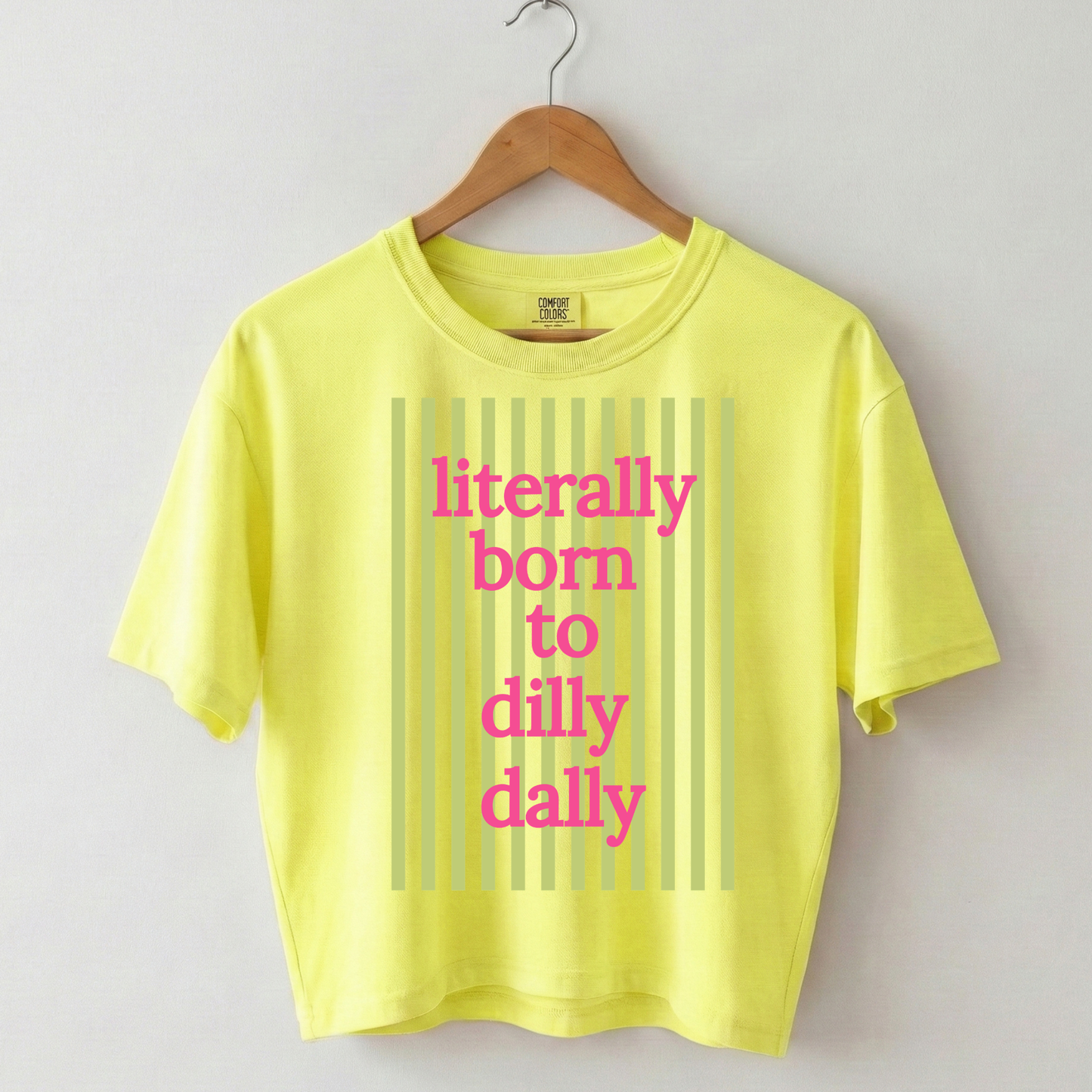 Literally Born to Dilly Dally Boxy Tee Shirt