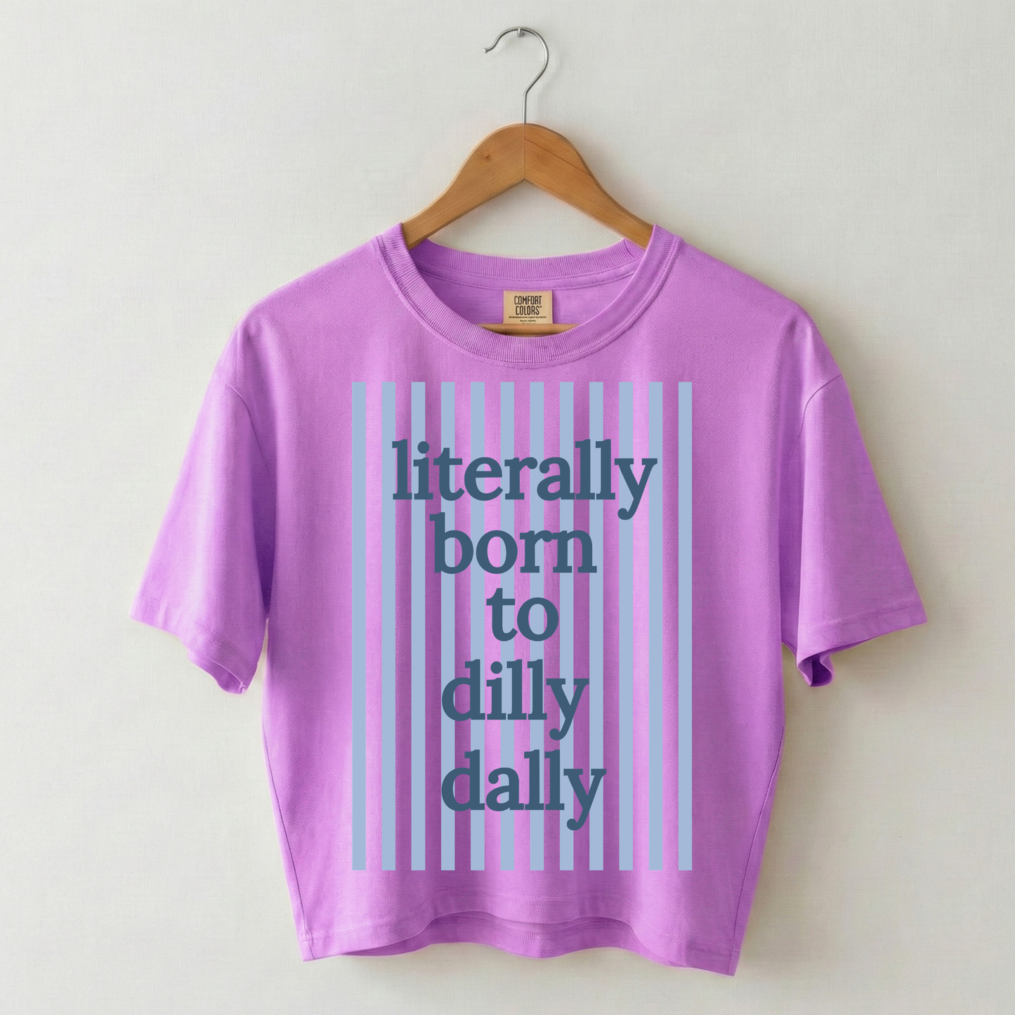 Literally Born to Dilly Dally Boxy Tee Shirt