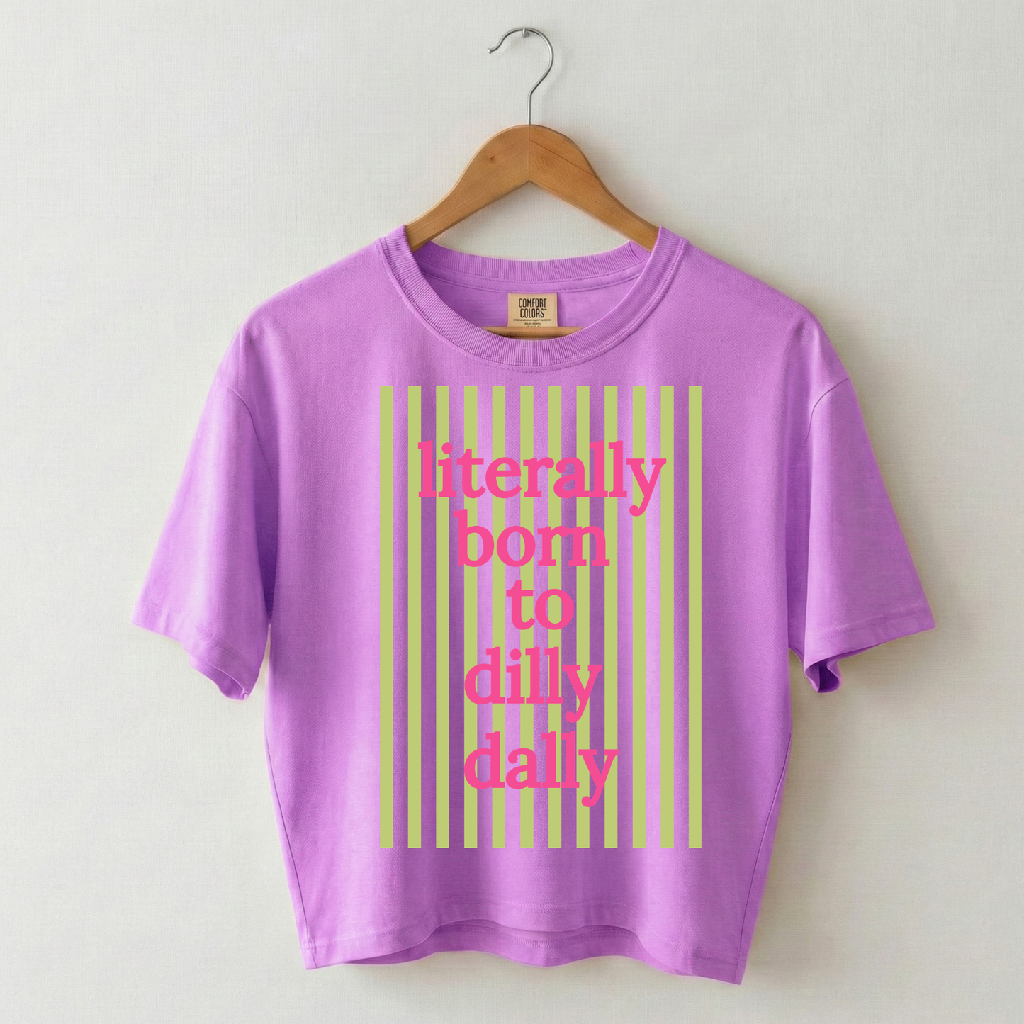 Literally Born to Dilly Dally Boxy Tee Shirt
