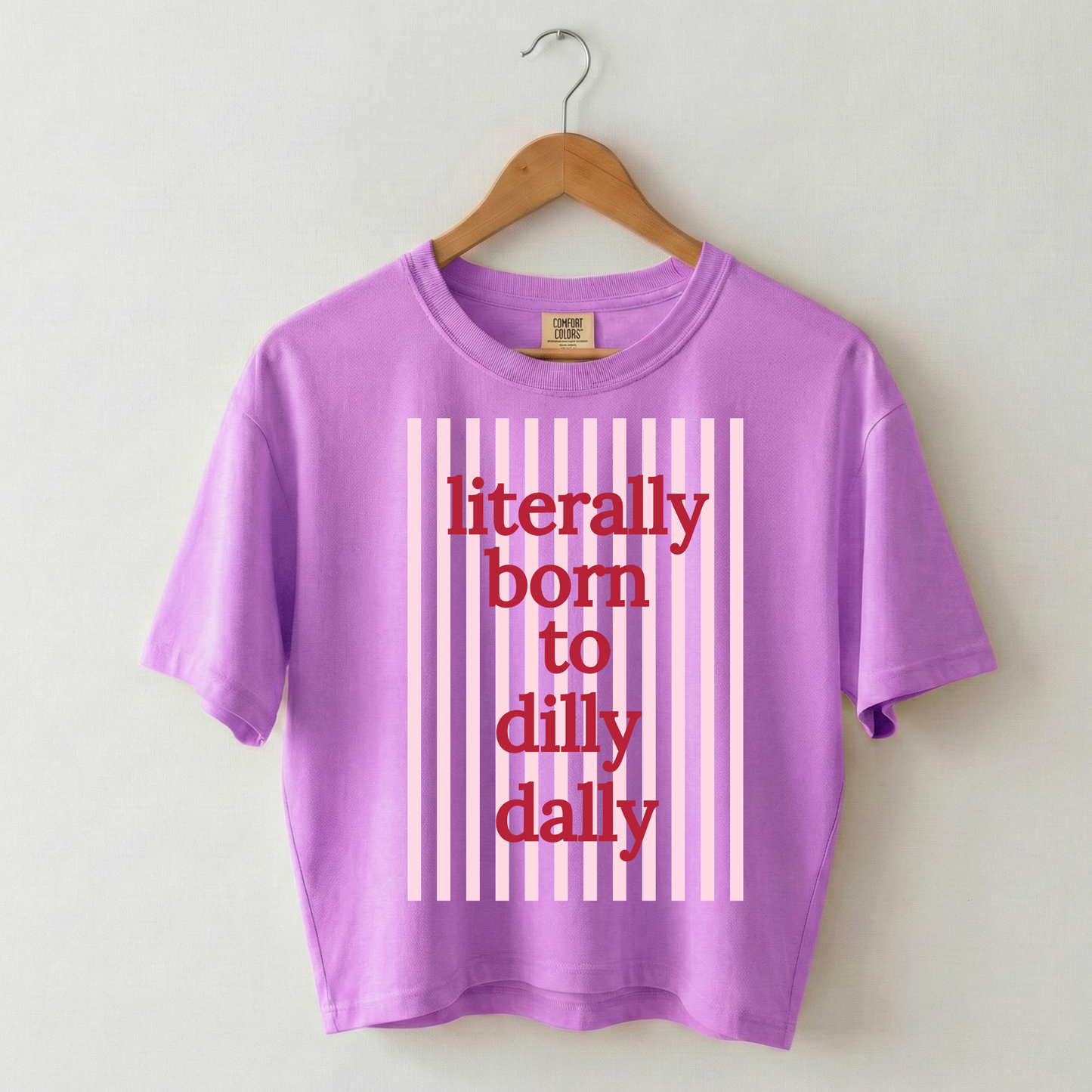 Literally Born to Dilly Dally Boxy Tee Shirt