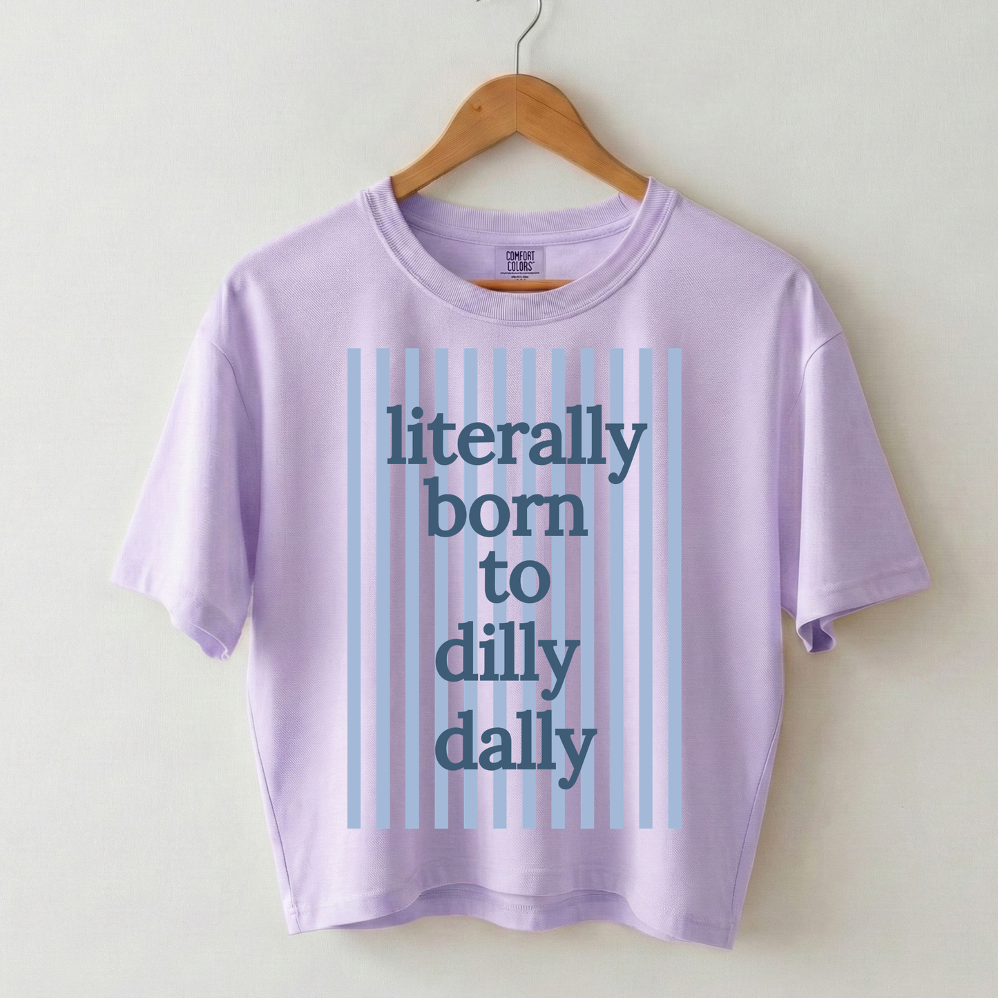 Literally Born to Dilly Dally Boxy Tee Shirt