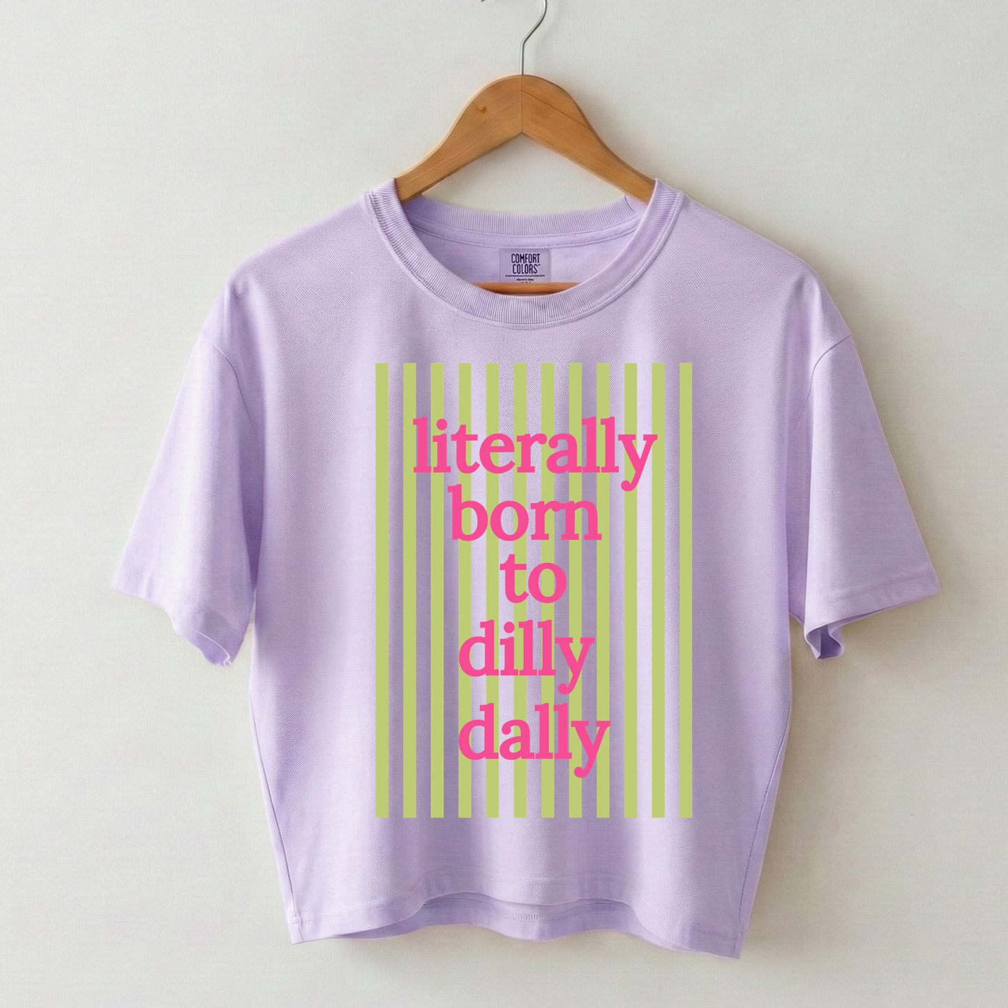 Literally Born to Dilly Dally Boxy Tee Shirt
