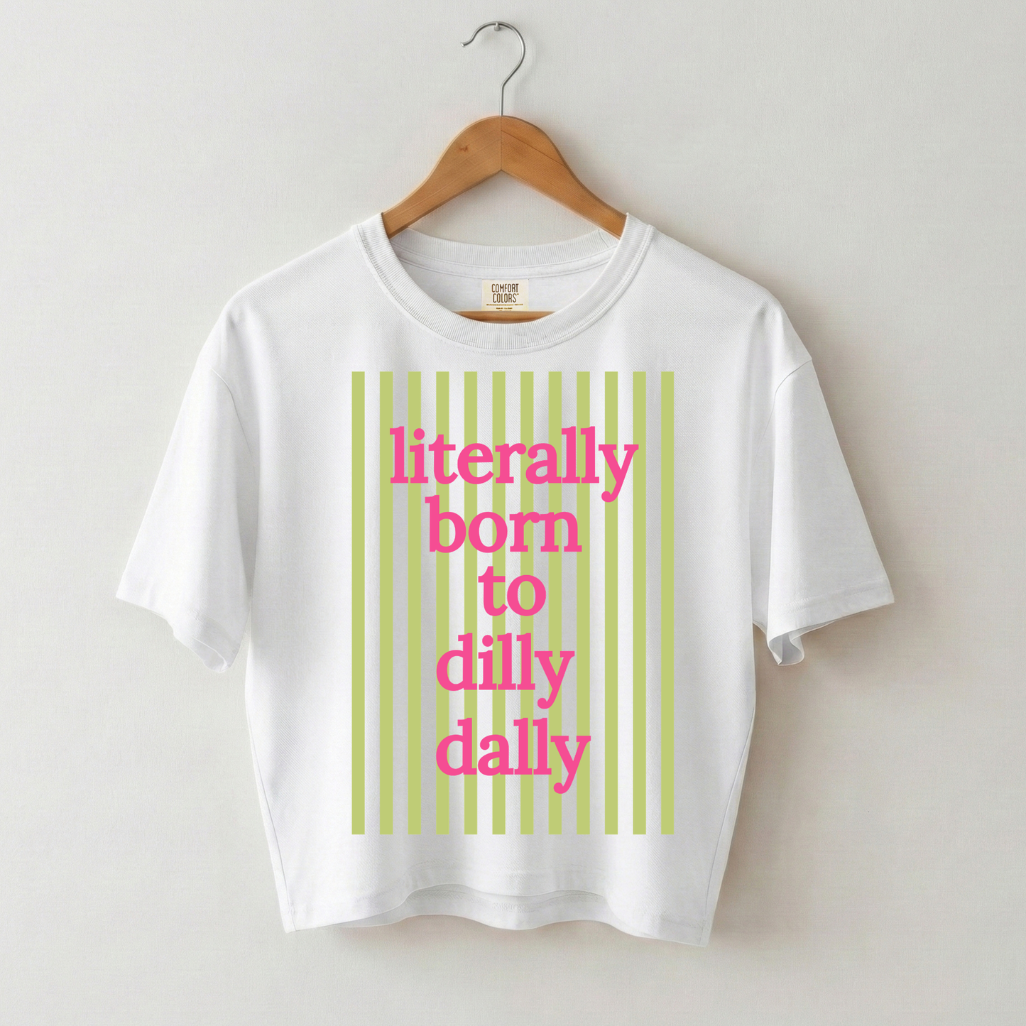 Literally Born to Dilly Dally Boxy Tee Shirt