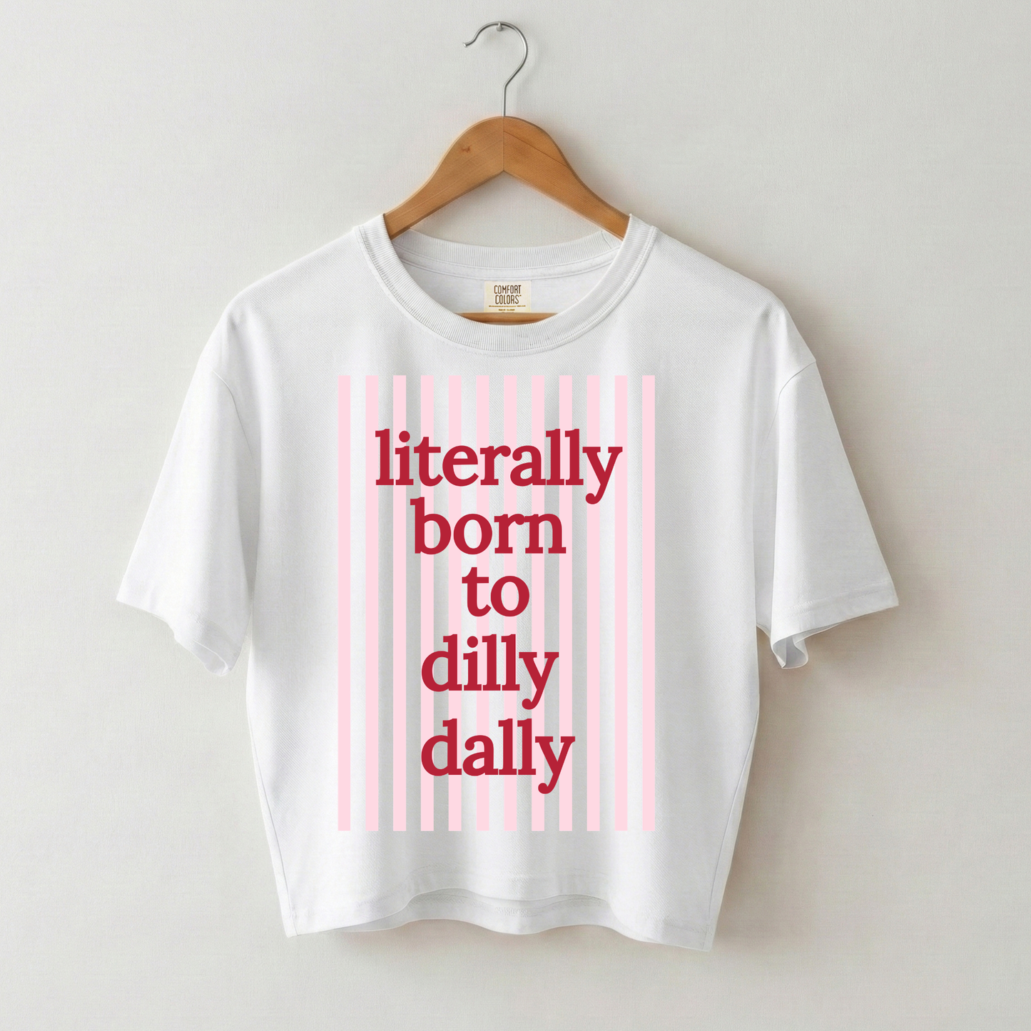 Literally Born to Dilly Dally Boxy Tee Shirt