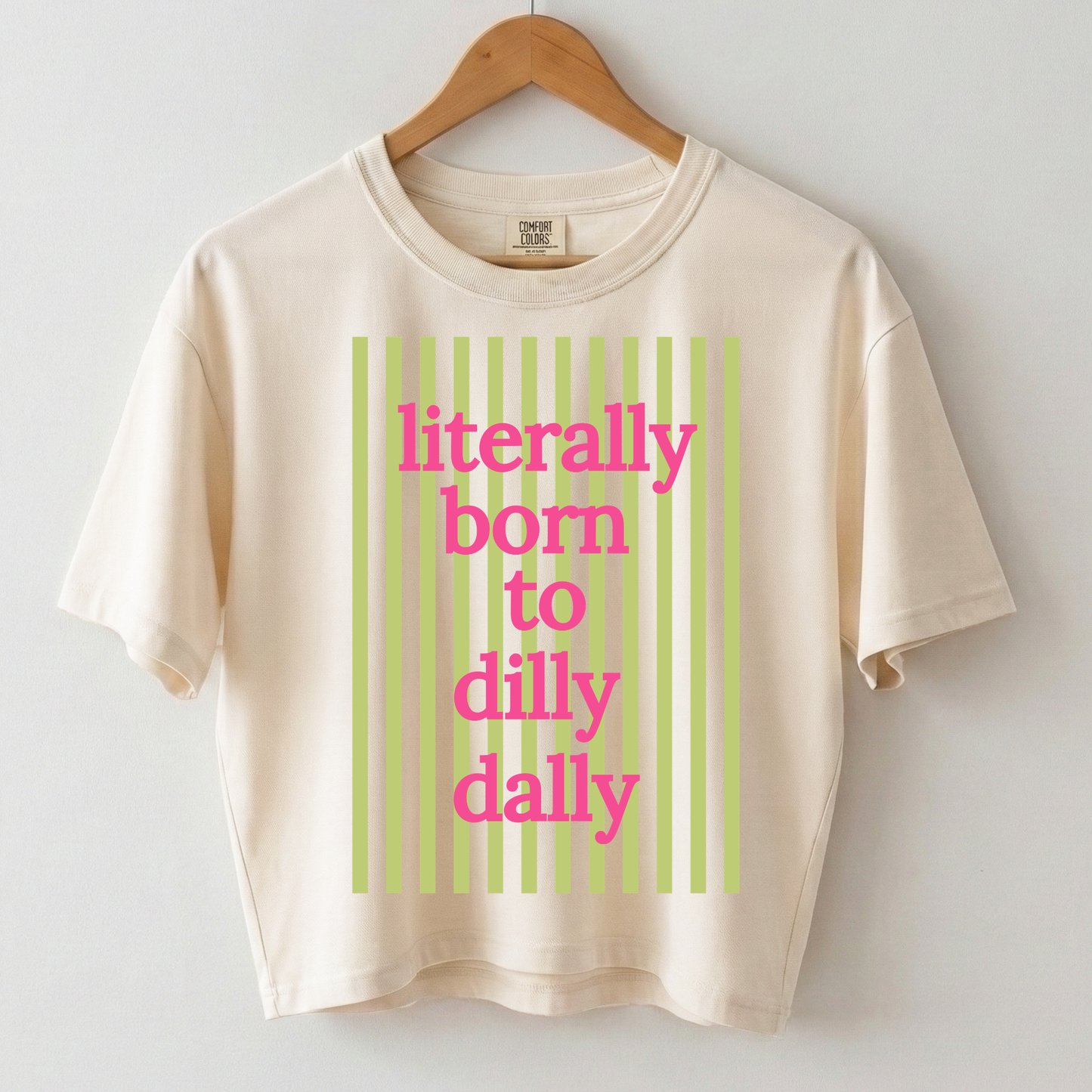 Literally Born to Dilly Dally Boxy Tee Shirt