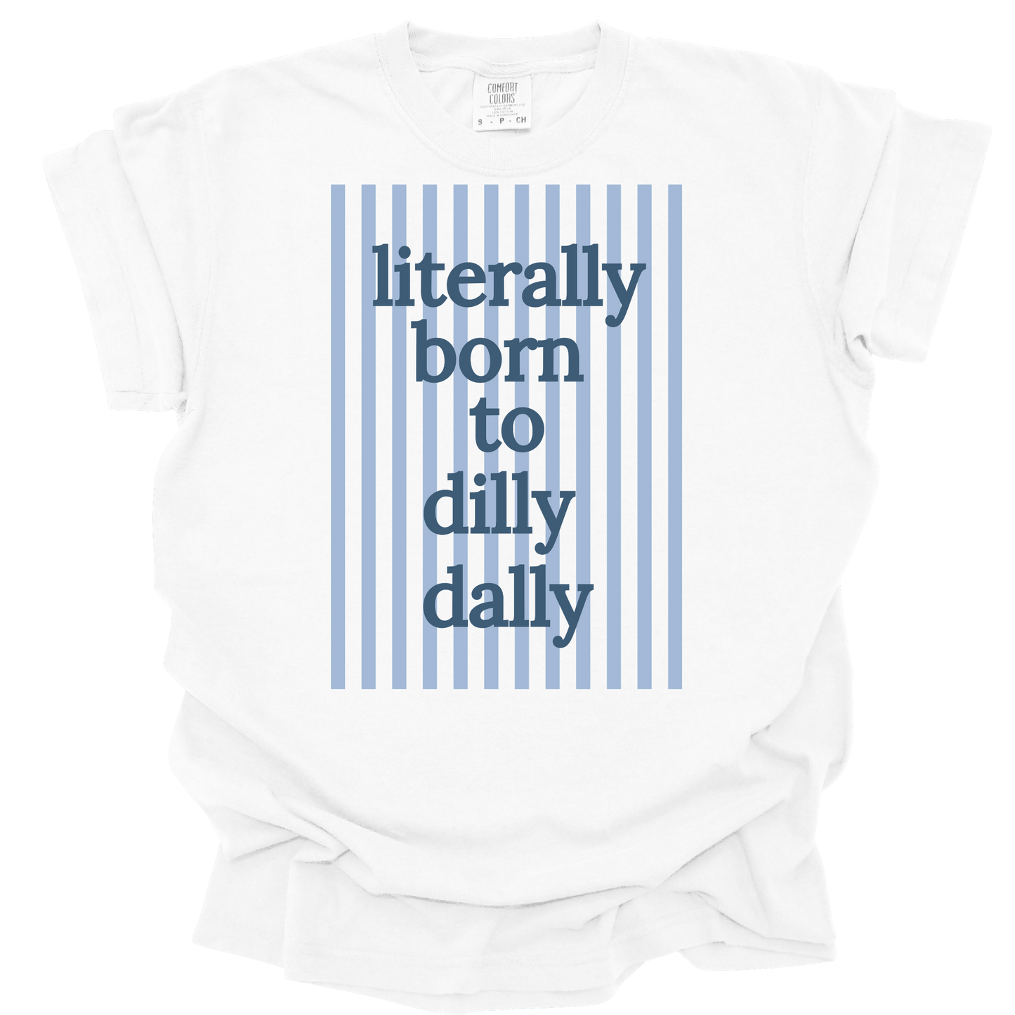 Literally Born to Dilly Dally short sleeve t-shirt