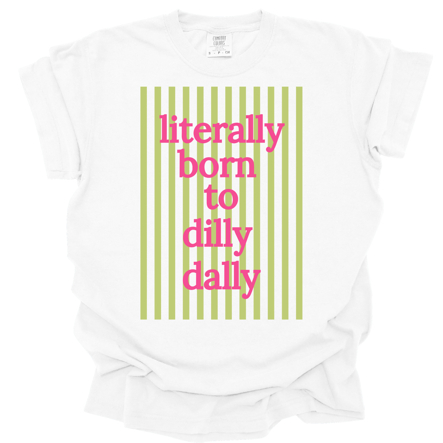 Literally Born to Dilly Dally short sleeve t-shirt