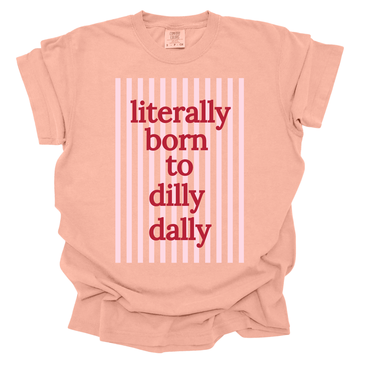 Literally Born to Dilly Dally short sleeve t-shirt