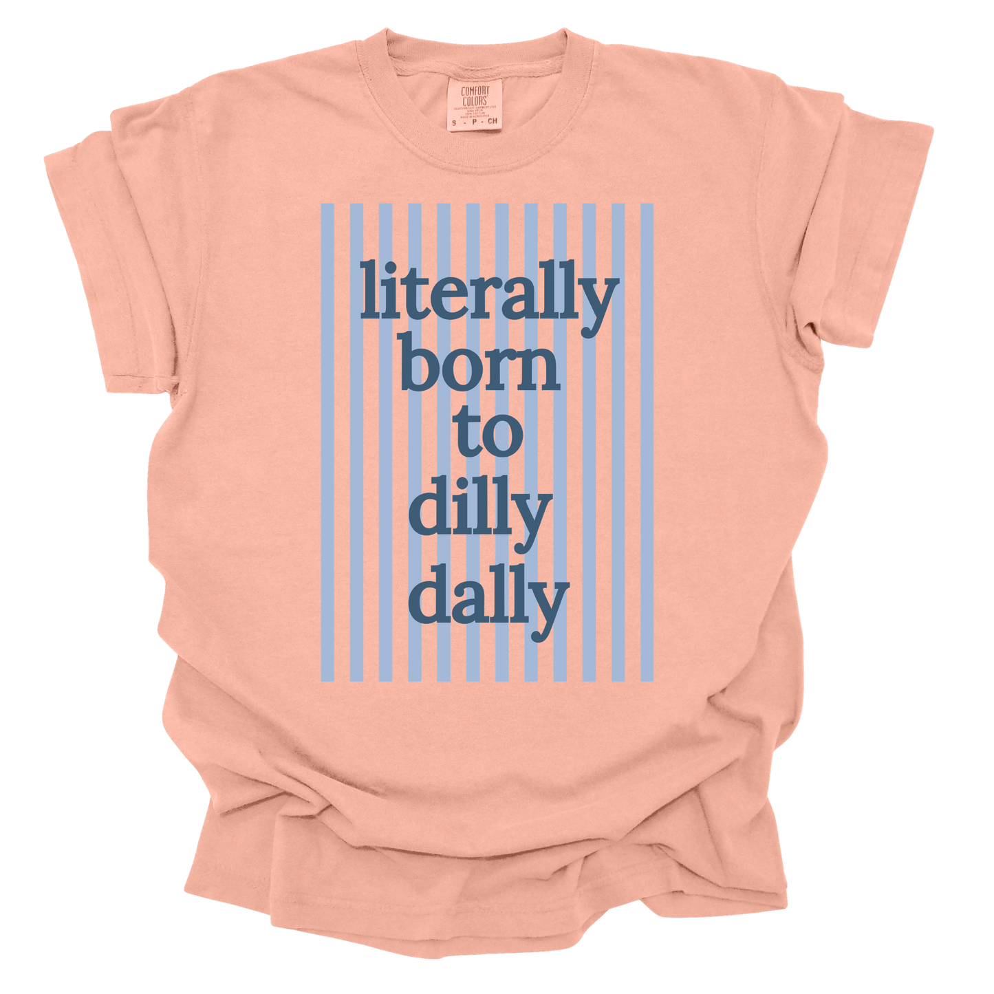 Literally Born to Dilly Dally short sleeve t-shirt