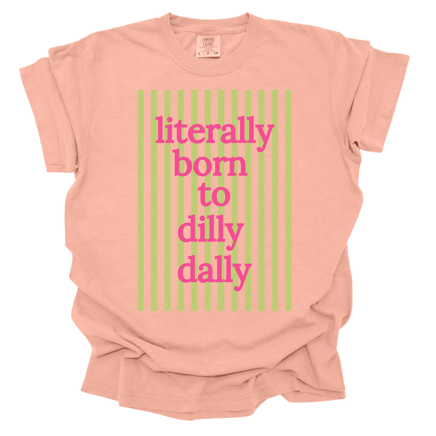 Literally Born to Dilly Dally short sleeve t-shirt