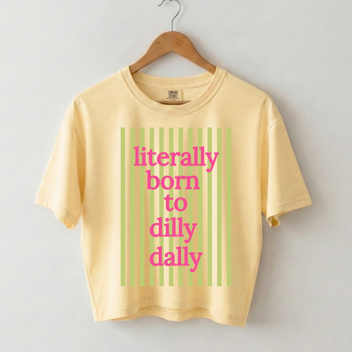 Literally Born to Dilly Dally Boxy Tee Shirt