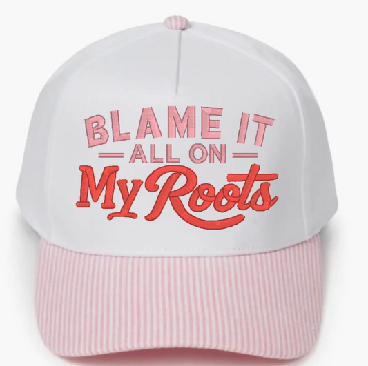 Blame it all on my Roots Embroidered Hat