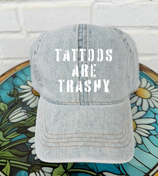 Tattoos are Trashy Hat