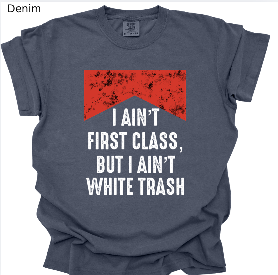 First Class, White Trash Tee