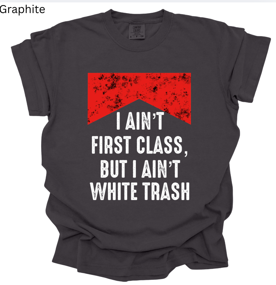 First Class, White Trash Tee