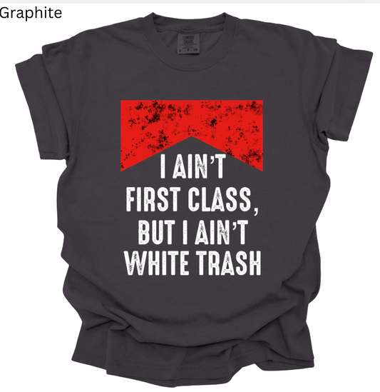 First Class, White Trash Tee