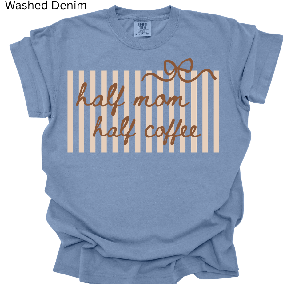 Half Mom Half Coffee Tee