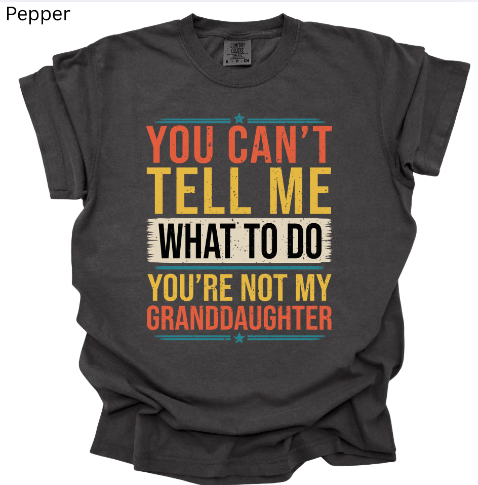You're Not my Granddaughter Tee