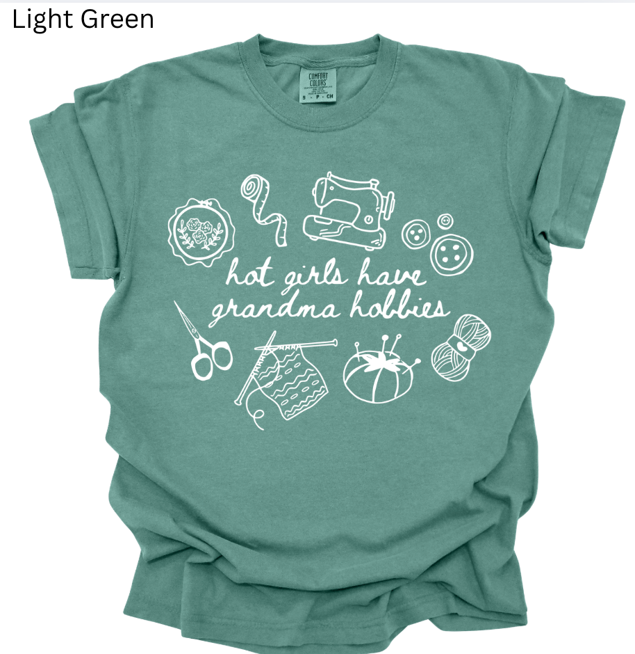 Hot Girls Have Grandma Hobbies Tee