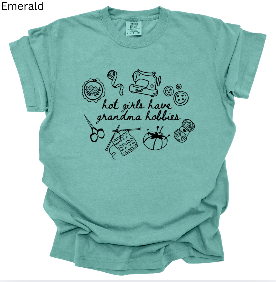 Hot Girls Have Grandma Hobbies Tee