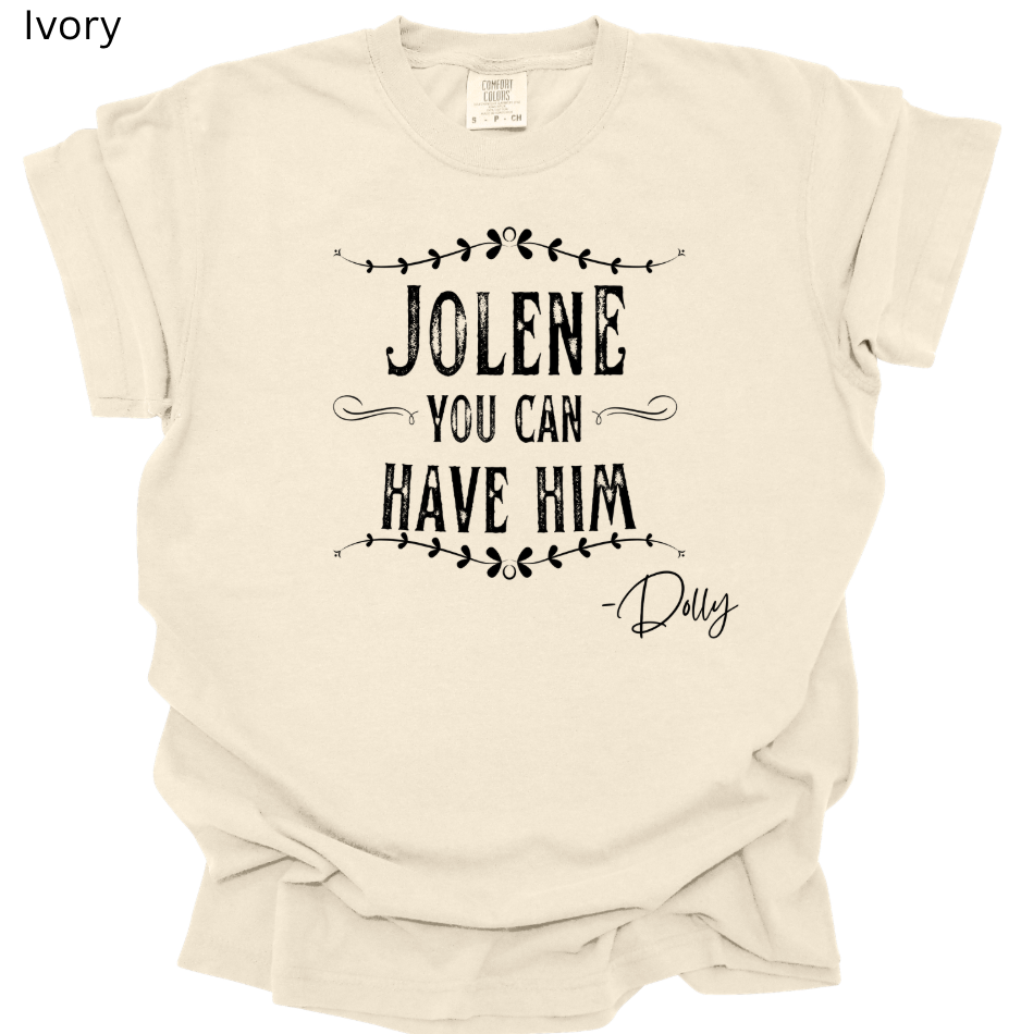Jolene, You Can Have Him Tee