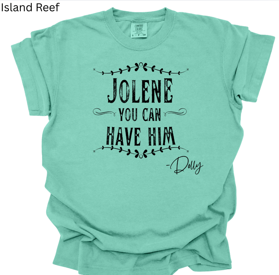 Jolene, You Can Have Him Tee