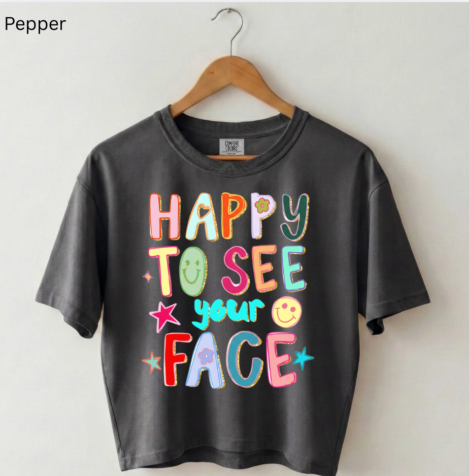 Happy to See Your Face Tee