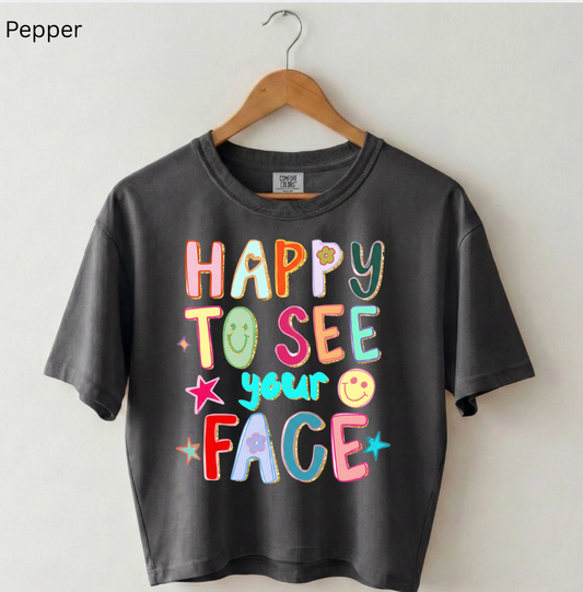 Happy to See Your Face Tee